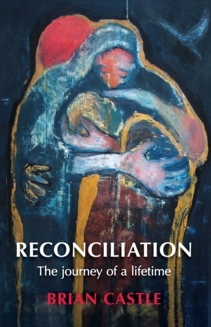 Reconciliation A Life Times Journey