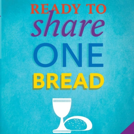 Ready to Share One Bread: Preparing Children For Holy Communion