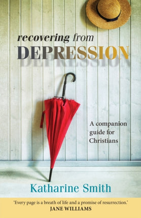 Recovering from Depression: A Companion Guide For Christians