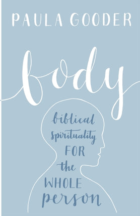 Body: Biblical Spirituality For The Whole Person