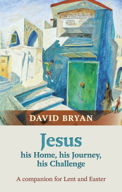 Jesus  His Home His Journey His Challenge