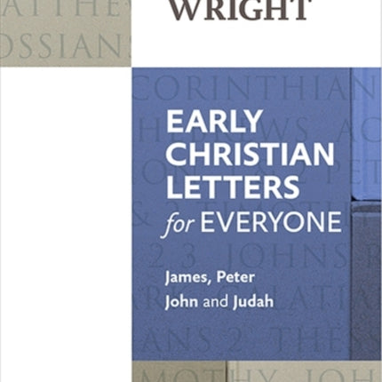 Early Christian Letters for Everyone: James, Peter, John And Judah