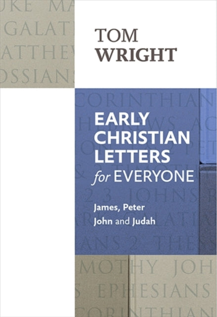 Early Christian Letters for Everyone: James, Peter, John And Judah