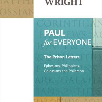 Paul for Everyone: The Prison Letters: Ephesians, Philippians, Colossians and Philemon