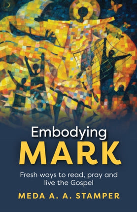 Embodying Mark  Following Jesus With Heart Mind