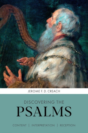 Discovering the Psalms: Content, Interpretation, Reception