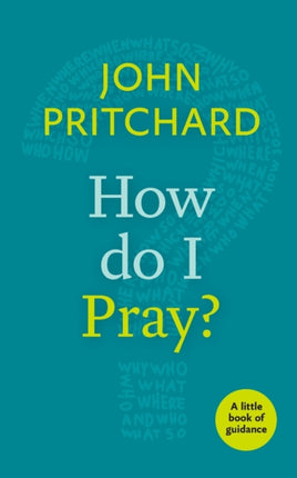 How Do I Pray  A Little Book Of Guidance
