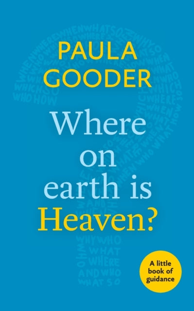 Where on Earth is Heaven?: A Little Book Of Guidance