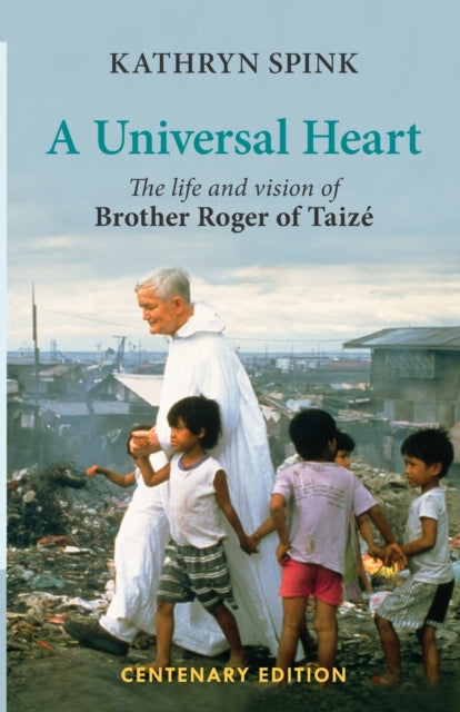 A Universal Heart: The Life and Vision of Brother Roger of Taize