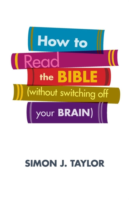 How to Read the Bible Without Switching Off Your Brain