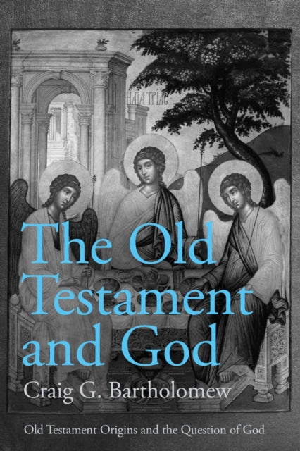 The Old Testament and God: Old Testament Origins and the Question of God, Volume 1