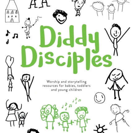 Diddy Disciples 1: September to December: Worship And Storytelling Resources For Babies, Toddlers And Young Children.