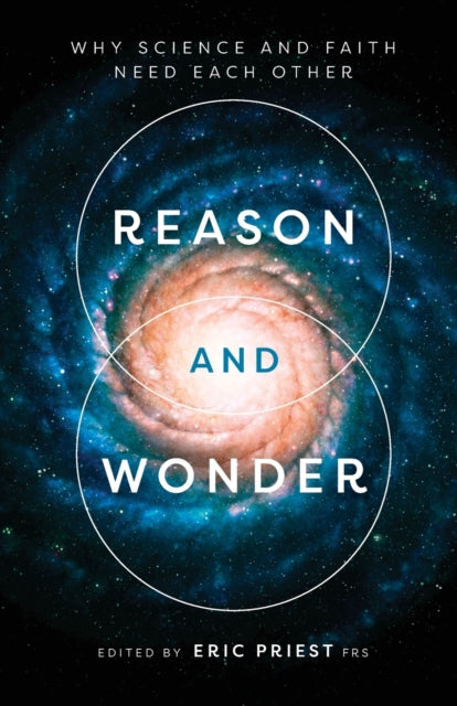 Reason and Wonder: Why Science And Faith Need Each Other