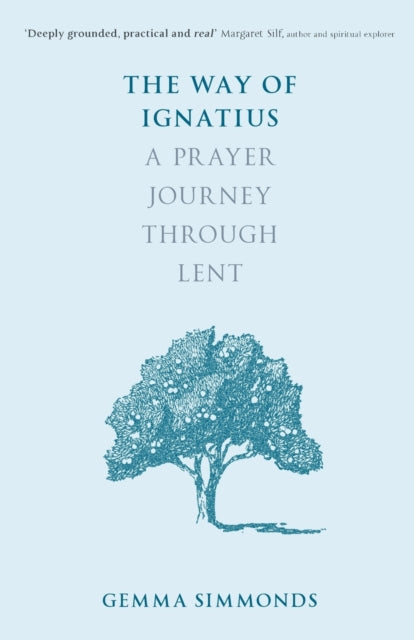 The Way of Ignatius: A prayer journey through Lent