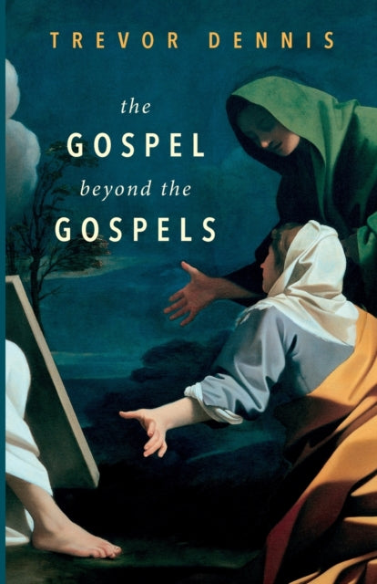 The Gospel Beyond the Gospels