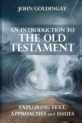 An Introduction to the Old Testament: Exploring Text, Approaches And Issues