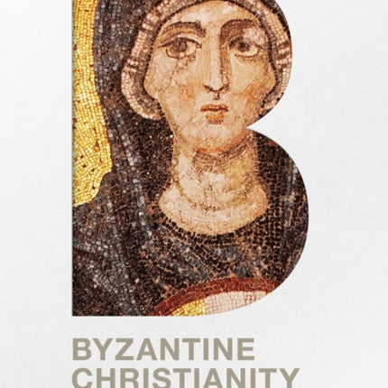 Byzantine Christianity: A Very Brief History