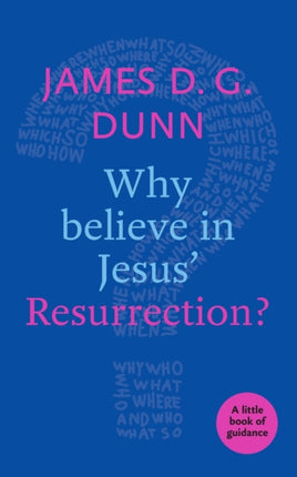 Why believe in Jesus' Resurrection?: A Little Book Of Guidance