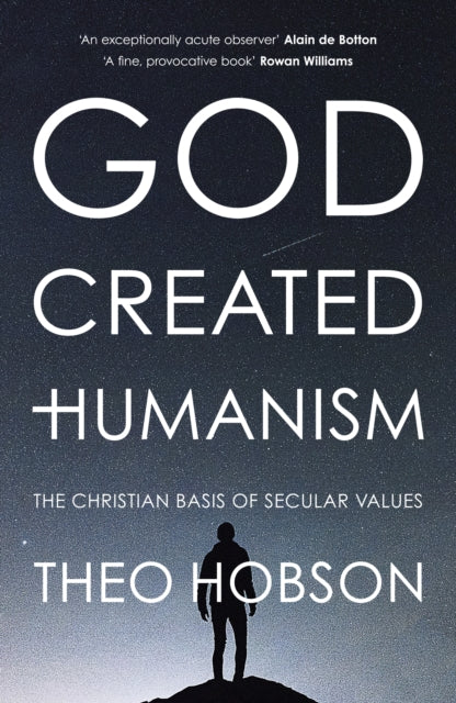 God Created Humanism: The Christian Basis Of Secular Values