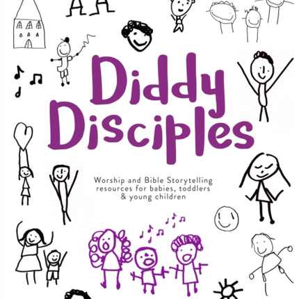 Diddy Disciples 2: January to August: Worship And Storytelling Resources For Babies, Toddlers And Young Children