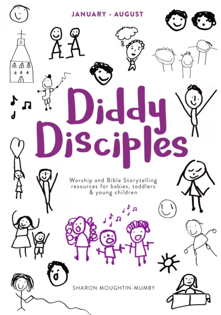 Diddy Disciples 2: January to August: Worship And Storytelling Resources For Babies, Toddlers And Young Children