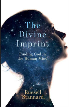 The Divine Imprint Finding God in the Human Mind