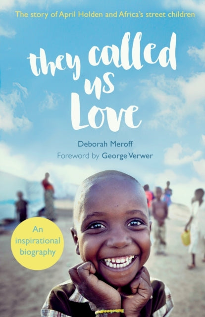 They Called Us Love: The Story of April Holden and Africa's Street Children