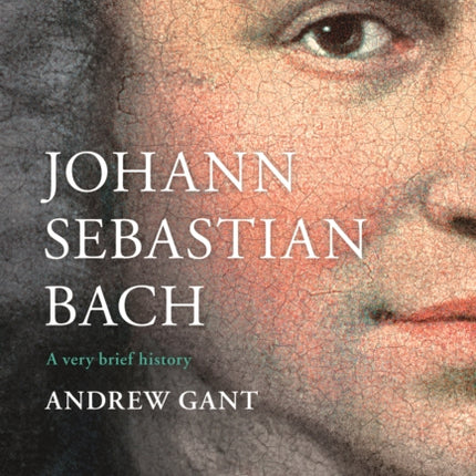 Johann Sebastian Bach: A Very Brief History