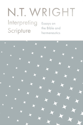 Interpreting Scripture: Essays on the Bible and Hermeneutics