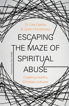 Escaping the Maze of Spiritual Abuse: Creating Healthy Christian Cultures