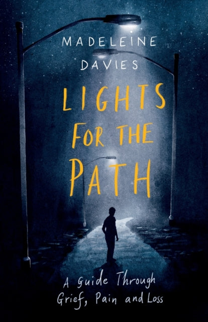 Lights For The Path: A Guide Through Grief, Pain and Loss