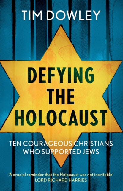 Defying the Holocaust: Ten courageous Christians who supported Jews