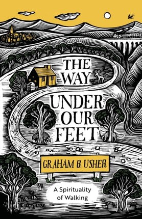 The Way Under Our Feet: A Spirituality of Walking