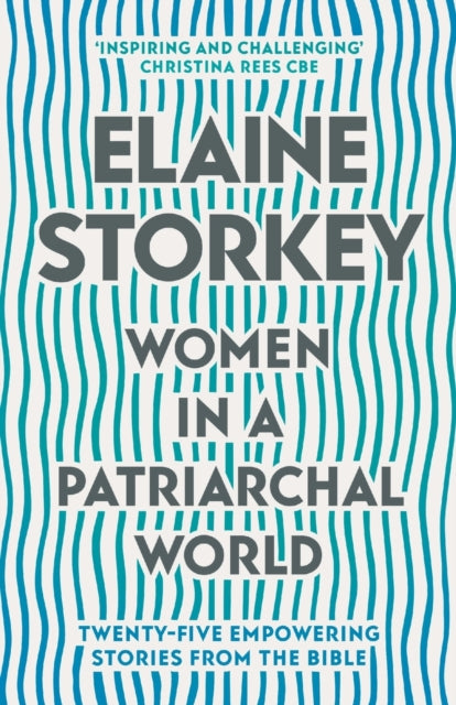 Women in a Patriarchal World: Twenty-five Empowering Stories from the Bible