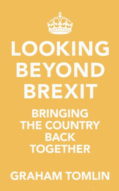 Looking Beyond Brexit: Bringing the Country Back Together