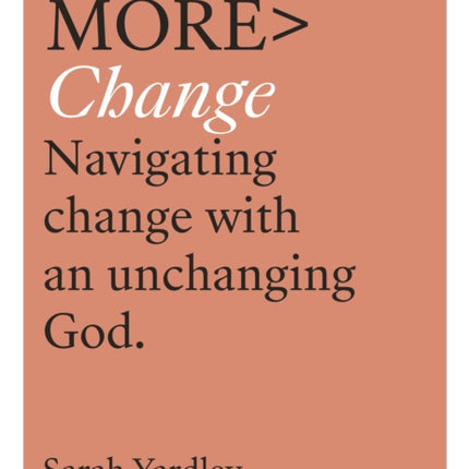 More Change: Navigating Change with an Unchanging God