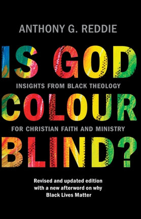 Is God Colour-Blind?: Insights from Black Theology for Christian Faith and Ministry. New Edition with an afterword on why Black Lives Matter