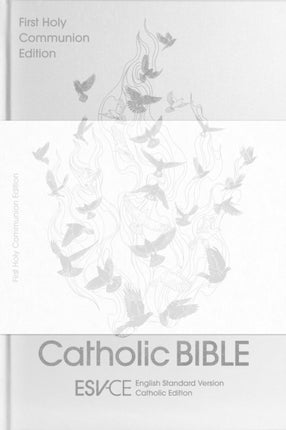 ESV-CE Catholic Bible, Anglicized First Holy Communion Edition: English Standard Version – Catholic Edition