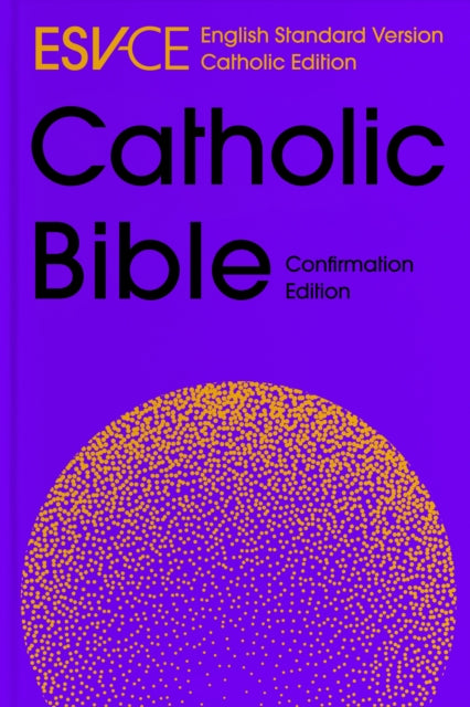 ESV-CE Catholic Bible, Anglicized Confirmation Edition: English Standard Version – Catholic Edition