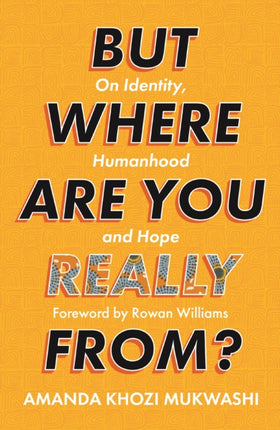 But Where Are You Really From?: On Identity, Humanhood and Hope