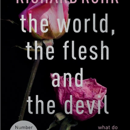 The World, the Flesh and the Devil: What Do We Do With Evil?