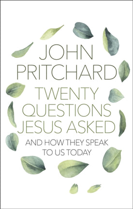 Twenty Questions Jesus Asked: And How They Speak To Us Today