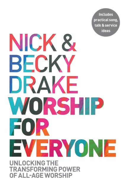 Worship For Everyone: Unlocking the Transforming Power of All-Age Worship