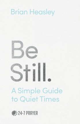 Be Still: A Simple Guide to Quiet Times