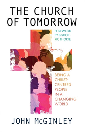 The Church of Tomorrow: Being a Christ Centred People in a Changing World