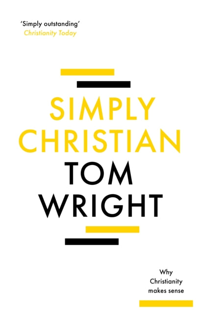 Simply Christian: Why Christianity Makes Sense