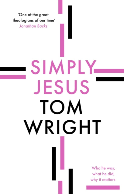 Simply Jesus: Who He Was, What He Did, Why It Matters