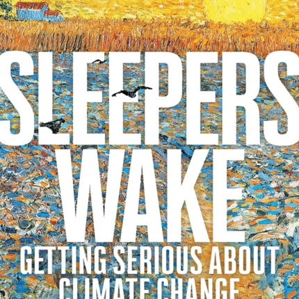 Sleepers Wake: Getting Serious About Climate Change: The Archbishop of York's Advent Book 2022