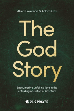 The God Story  Encountering Unfailing Love in the Unfolding Narrative of Scripture