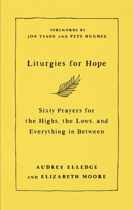 Liturgies for Hope: Sixty Prayers for the Highs, the Lows, and Everything in Between